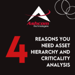 4 Reasons you need asset heirarchy and criticality analysis