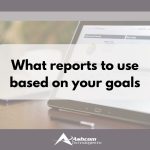 What reports to use in a CMMS based on your goals